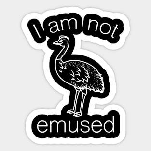 I Am Not Emused Sticker